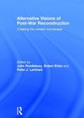 Pendlebury / Erten / Peter |  Alternative Visions of Post-War Reconstruction | Buch |  Sack Fachmedien