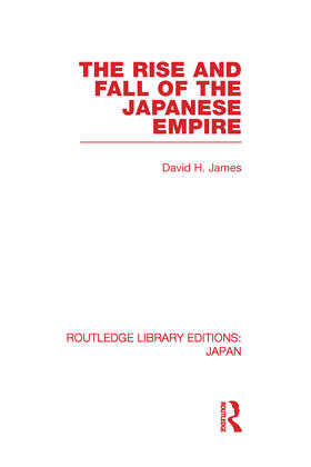 James |  The Rise and Fall of the Japanese Empire | Buch |  Sack Fachmedien