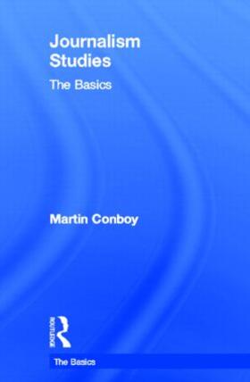 Conboy | Journalism Studies: The Basics | Buch | 978-0-415-58793-8 | sack.de
