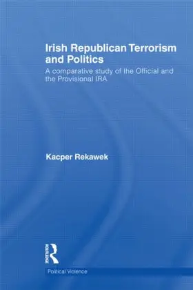 Rekawek |  Irish Republican Terrorism and Politics | Buch |  Sack Fachmedien