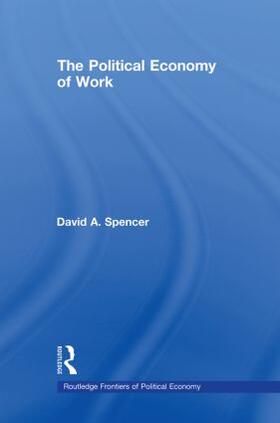 Spencer |  The Political Economy of Work | Buch |  Sack Fachmedien