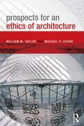 Taylor / Levine |  Prospects for an Ethics of Architecture | Buch |  Sack Fachmedien