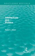 Brym |  Intellectuals and Politics (Routledge Revivals) | Buch |  Sack Fachmedien