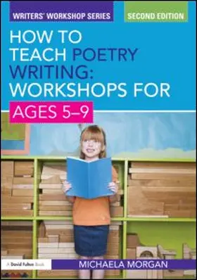 Morgan | How to Teach Poetry Writing: Workshops for Ages 5-9 | Buch | 978-0-415-59013-6 | www.sack.de