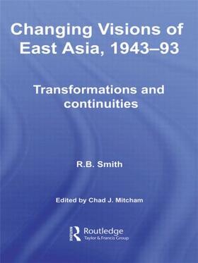 Smith / Mitcham | Changing Visions of East Asia, 1943-93 | Buch | 978-0-415-59047-1 | sack.de