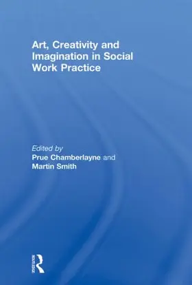 Smith / Chamberlayne |  Art, Creativity and Imagination in Social Work Practices | Buch |  Sack Fachmedien
