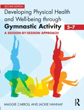 Carroll / Hannay | Developing Physical Health and Well-Being through Gymnastic Activity (5-7) | Buch | 978-0-415-59106-5 | sack.de