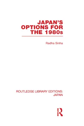 Sinha |  Japan's Options for the 1980s | Buch |  Sack Fachmedien