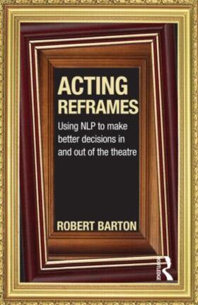 Barton |  Acting Reframes | Buch |  Sack Fachmedien