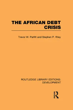 Parfitt / Riley |  The African Debt Crisis | Buch |  Sack Fachmedien