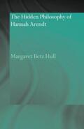 Hull |  The Hidden Philosophy of Hannah Arendt | Buch |  Sack Fachmedien