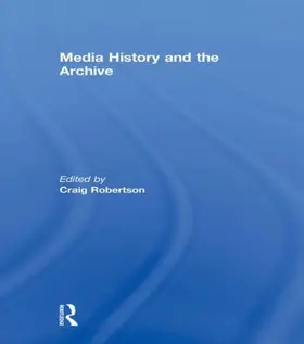Robertson |  Media History and the Archive | Buch |  Sack Fachmedien