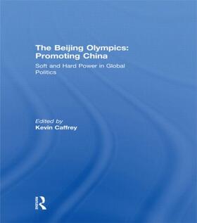 Caffrey | The Beijing Olympics: Promoting China | Buch | 978-0-415-59398-4 | sack.de