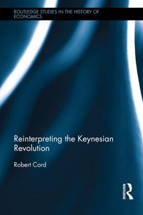 Cord | Reinterpreting The Keynesian Revolution | Buch | 978-0-415-59523-0 | sack.de