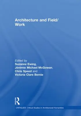 Ewing / McGowan / Speed | Architecture and Field/Work | Buch | 978-0-415-59539-1 | sack.de