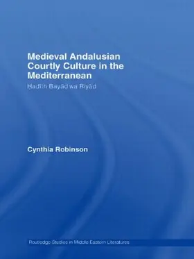 Robinson |  Medieval Andalusian Courtly Culture in the Mediterranean | Buch |  Sack Fachmedien