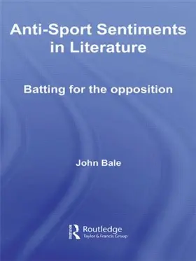 Bale | Anti-Sport Sentiments in Literature | Buch | 978-0-415-59625-1 | www.sack.de