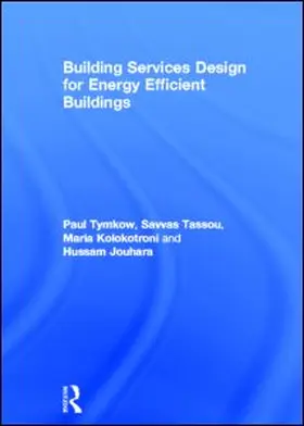 Tymkow / Tassou / Kolokotroni |  Building Services Design for Energy Efficient Buildings | Buch |  Sack Fachmedien