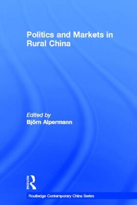 Alpermann |  Politics and Markets in Rural China | Buch |  Sack Fachmedien