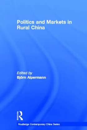 Alpermann |  Politics and Markets in Rural China | Buch |  Sack Fachmedien