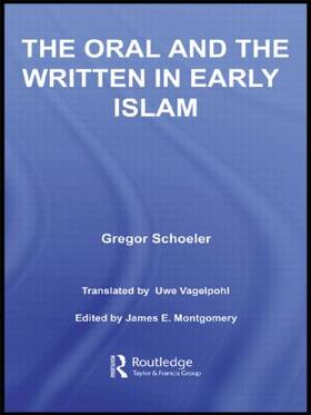 Schoeler / Vagelpohl / Montgomery | The Oral and the Written in Early Islam | Buch | 978-0-415-59707-4 | sack.de