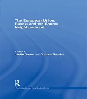 Gower / Timmins |  The European Union, Russia and the Shared Neighbourhood | Buch |  Sack Fachmedien