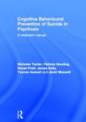Tarrier / Gooding / Pratt |  Cognitive Behavioural Prevention of Suicide in Psychosis | Buch |  Sack Fachmedien