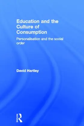 Hartley |  Education and the Culture of Consumption | Buch |  Sack Fachmedien