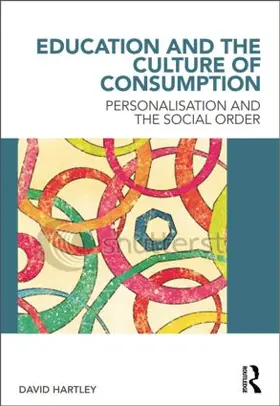 Hartley |  Education and the Culture of Consumption | Buch |  Sack Fachmedien