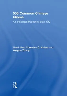 Jiao / Kubler / Zhang |  500 Common Chinese Idioms | Buch |  Sack Fachmedien