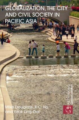 Douglass / Ho / Ooi | Globalization, the City and Civil Society in Pacific Asia | Buch | 978-0-415-59959-7 | sack.de