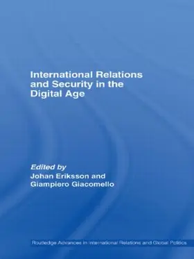 Eriksson / Giacomello | International Relations and Security in the Digital Age | Buch | 978-0-415-59967-2 | sack.de