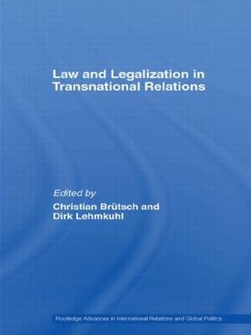 Brütsch / Lehmkuhl | Law and Legalization in Transnational Relations | Buch | 978-0-415-59968-9 | sack.de