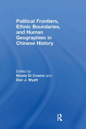Di Cosmo / Wyatt |  Political Frontiers, Ethnic Boundaries and Human Geographies in Chinese History | Buch |  Sack Fachmedien