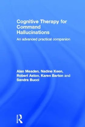 Meaden / Keen / Aston | Cognitive Therapy for Command Hallucinations | Buch | 978-0-415-60234-1 | www.sack.de