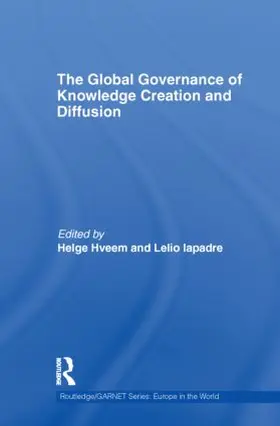 Hveem / Iapadre | The Global Governance of Knowledge Creation and Diffusion | Buch | 978-0-415-60574-8 | sack.de