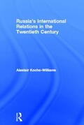 Kocho-Williams |  Russia's International Relations in the Twentieth Century | Buch |  Sack Fachmedien