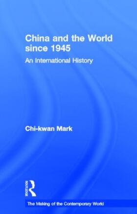 Mark |  China and the World Since 1945 | Buch |  Sack Fachmedien