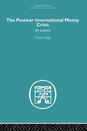 Argy | The Postwar International Money Crisis | Buch | 978-0-415-60756-8 | sack.de