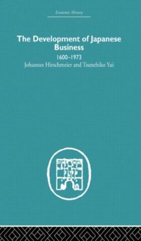 Hirschmeier / Yui | The Development of Japanese Business | Buch | 978-0-415-60772-8 | sack.de