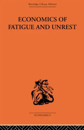 Florence | Economics of Fatigue and Unrest and the Efficiency of Labour in English and American Industry | Buch | 978-0-415-60791-9 | www.sack.de
