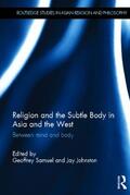 Samuel / Johnston |  Religion and the Subtle Body in Asia and the West | Buch |  Sack Fachmedien