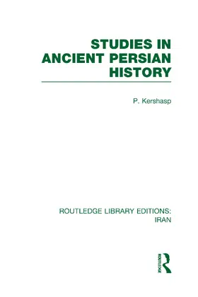 Kershasp |  Studies in Ancient Persian History (RLE Iran A) | Buch |  Sack Fachmedien