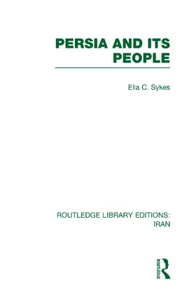 Sykes |  Persia and its People (RLE Iran A) | Buch |  Sack Fachmedien