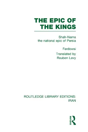 Ferdowsi |  The Epic of the Kings (RLE Iran B) | Buch |  Sack Fachmedien