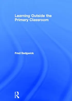 Sedgwick | Learning Outside the Primary Classroom | Buch | 978-0-415-60866-4 | www.sack.de