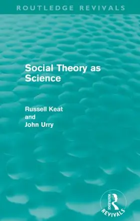 Keat / Urry | Social Theory as Science (Routledge Revivals) | Buch | 978-0-415-60878-7 | www.sack.de