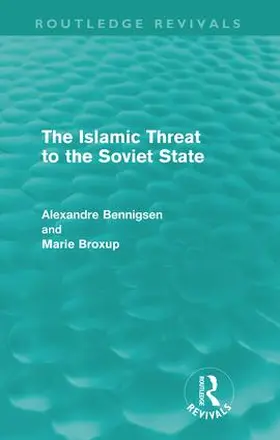 Bennigsen / Broxup |  The Islamic Threat to the Soviet State (Routledge Revivals) | Buch |  Sack Fachmedien