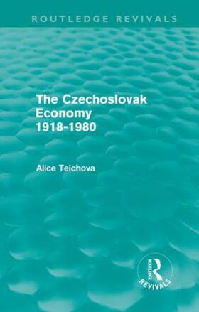 Teichova |  The Czechoslovak Economy 1918-1980 | Buch |  Sack Fachmedien