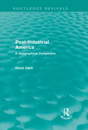 Clark |  Post-Industrial America (Routledge Revivals) | Buch |  Sack Fachmedien